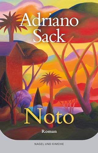 Noto: Roman | Ein Sizilien Roman der Kraft und Zuversicht spendet und einen das italienische Lebensgefühl nachspüren lässt. von Nagel & Kimche
